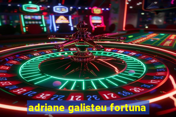 adriane galisteu fortuna